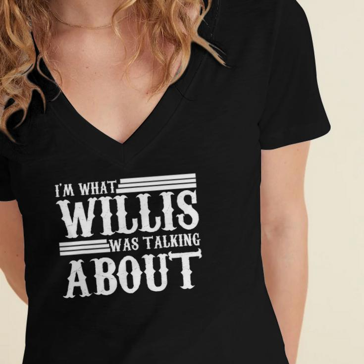 Im What Willis Was Talking About Funny 80S Women's Jersey Short Sleeve Deep V-Neck Tshirt