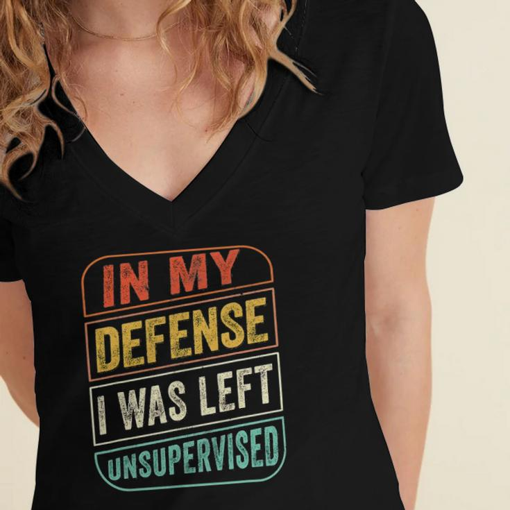 In My Defense I Was Left Unsupervised Funny Women's Jersey Short Sleeve Deep V-Neck Tshirt