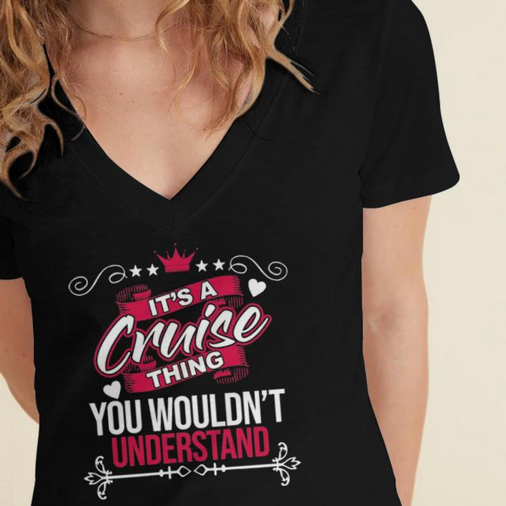 Its A Cruise Thing You Wouldnt UnderstandShirt Cruise Shirt For Cruise Women's Jersey Short Sleeve Deep V-Neck Tshirt