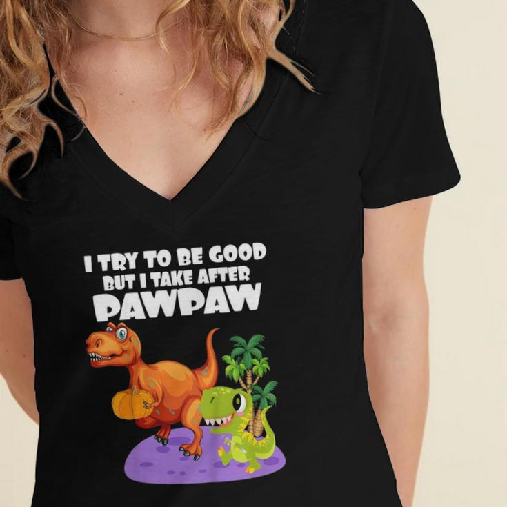 Kids I Try To Be Good But I Take After My Pawpaw Funny Dinosaur Women's Jersey Short Sleeve Deep V-Neck Tshirt