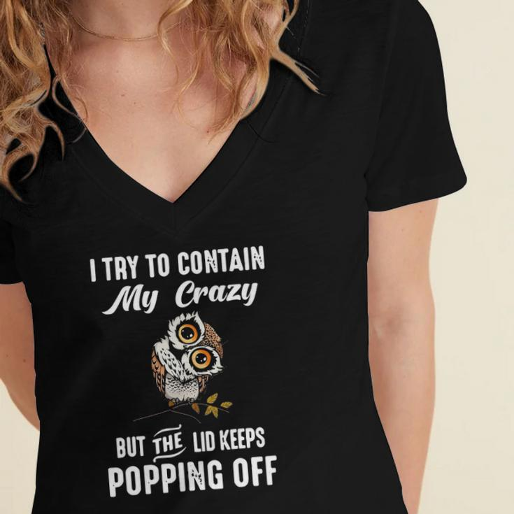 Owl I Try To Contain My Crazy But The Lid Keeps Popping Off Women's Jersey Short Sleeve Deep V-Neck Tshirt