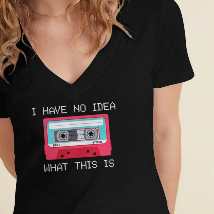 Retro Cassette Mix Tape I Have No Idea What This Is Music Women's Jersey Short Sleeve Deep V-Neck Tshirt