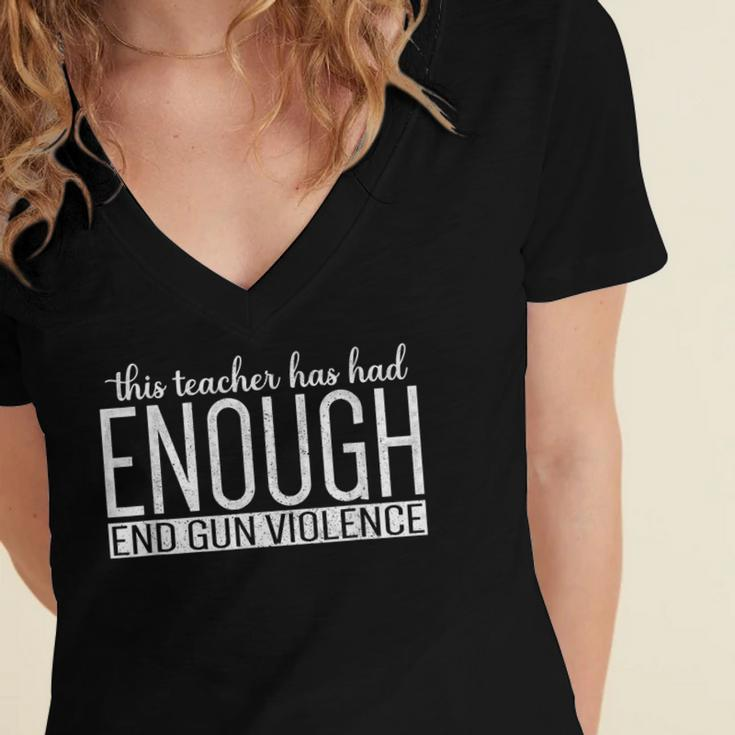 This Teacher Has Had Enough End Gun Violence Enough Women's Jersey Short Sleeve Deep V-Neck Tshirt