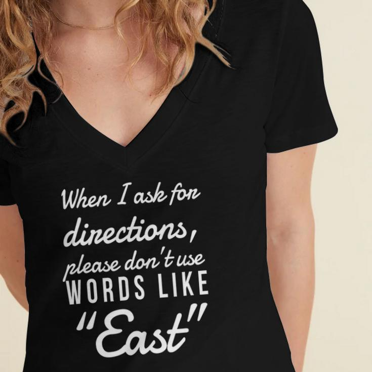 When I Ask For Directions Please Dont Use Words Like East Women's Jersey Short Sleeve Deep V-Neck Tshirt