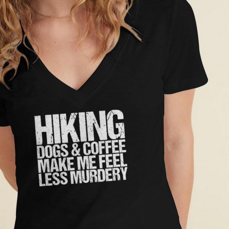 Womens Hiking Dogs And Coffee Make Me Feel Less Murdery Funny Women's Jersey Short Sleeve Deep V-Neck Tshirt