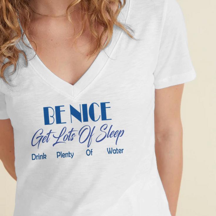 Be Nice Get Lots Of Sleep Drink Plenty Of Water Women's Jersey Short Sleeve Deep V-Neck Tshirt