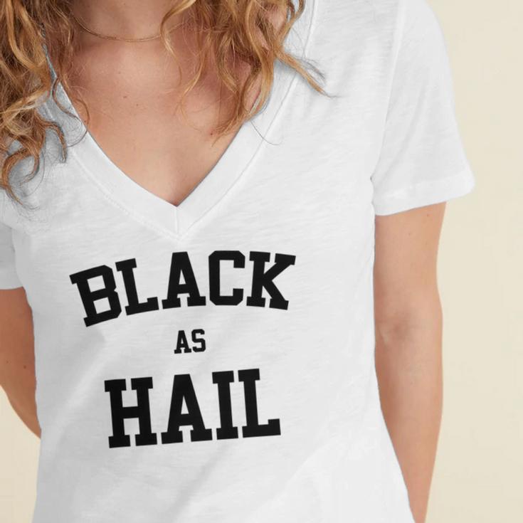 Black As Hail Funny Women's Jersey Short Sleeve Deep V-Neck Tshirt