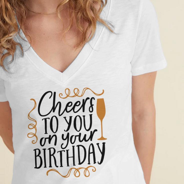 Cheers To You On Your Birthday Women's Jersey Short Sleeve Deep V-Neck Tshirt