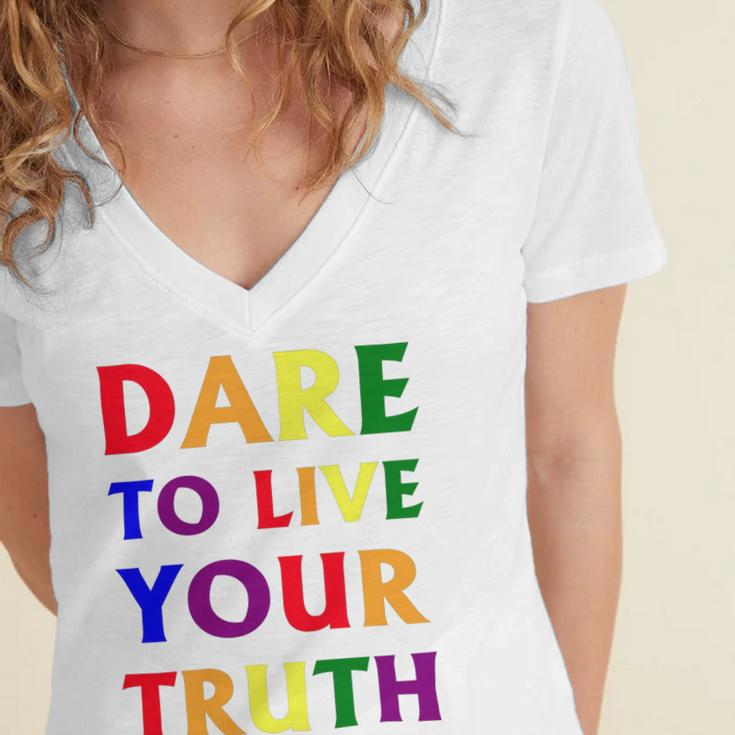 Dare Live To You Truth Lgbt Pride Month Shirt Women's Jersey Short Sleeve Deep V-Neck Tshirt