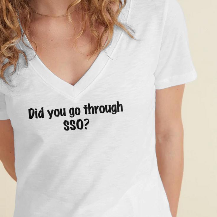 Did You Go Through Sso Women's Jersey Short Sleeve Deep V-Neck Tshirt