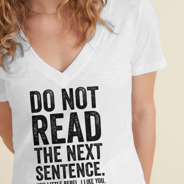 Do Not Read The Next Sentence You Little Rebel I Like You Funny Saying Women's Jersey Short Sleeve Deep V-Neck Tshirt