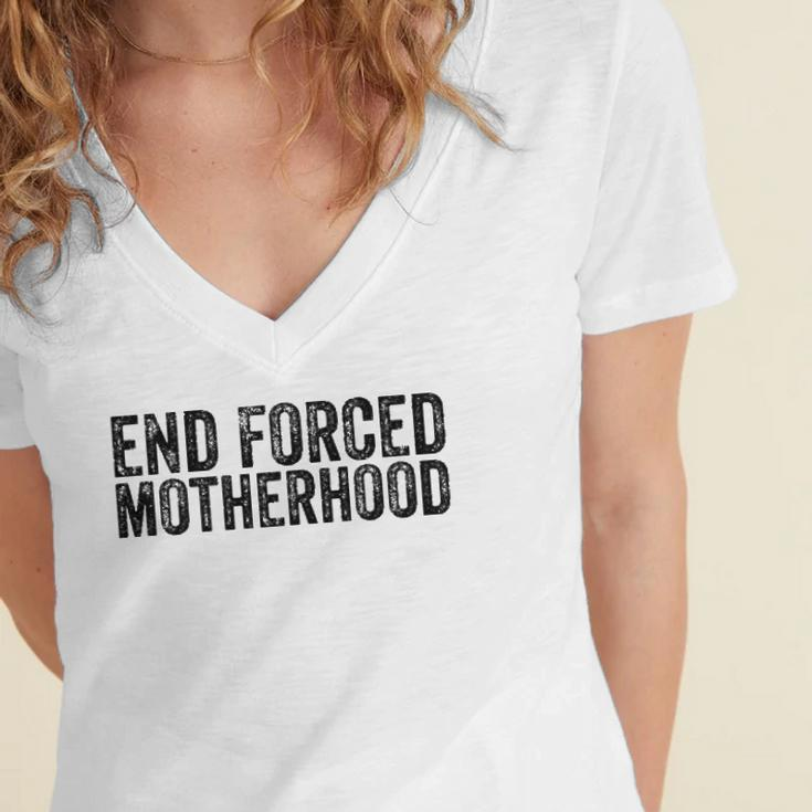End Forced Motherhood Pro Choice Feminist Womens Rights Women's Jersey Short Sleeve Deep V-Neck Tshirt