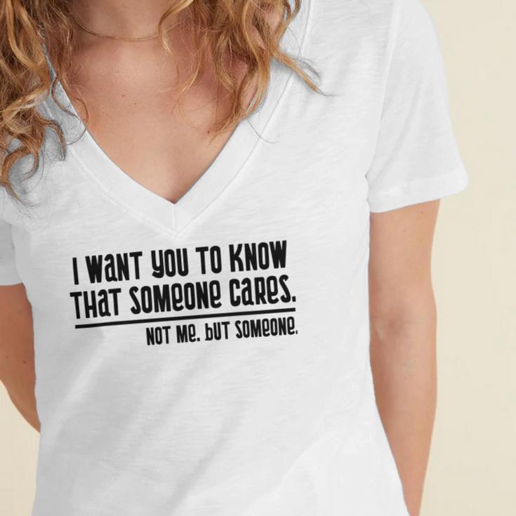 Funny I Want You To Know That Someone Cares Not Me But Someone V3 Women's Jersey Short Sleeve Deep V-Neck Tshirt