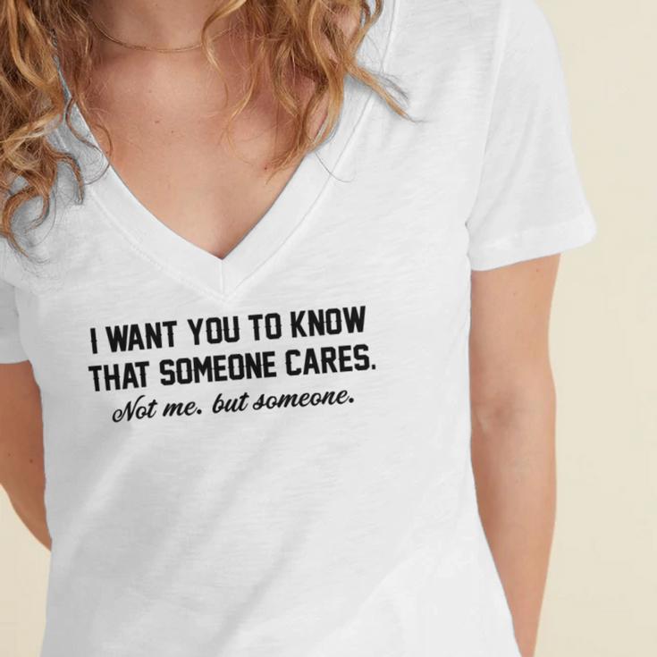 Funny I Want You To Know That Someone Cares Not Me But Someone Women's Jersey Short Sleeve Deep V-Neck Tshirt