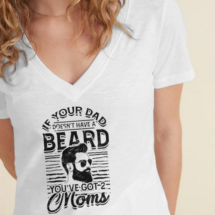 If Your Dad Doesnt Have A Beard Youve Got 2 Moms - Viking Women's Jersey Short Sleeve Deep V-Neck Tshirt