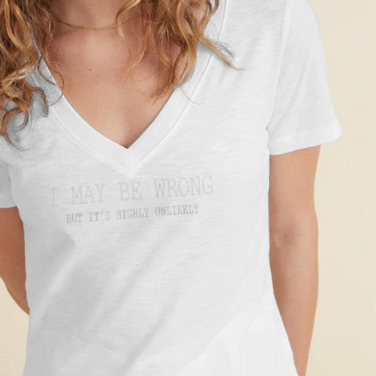 May Be Wrong But Its Highly Unlikely Women's Jersey Short Sleeve Deep V-Neck Tshirt