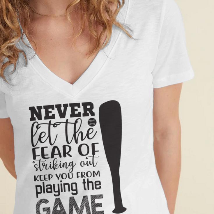 Never Let The Fear Of Striking Out Keep You From Playing The Game Women's Jersey Short Sleeve Deep V-Neck Tshirt