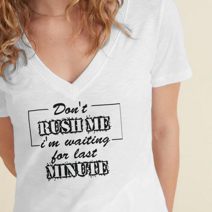 New Dont Rush Me Im Waiting For Last Minute Women's Jersey Short Sleeve Deep V-Neck Tshirt