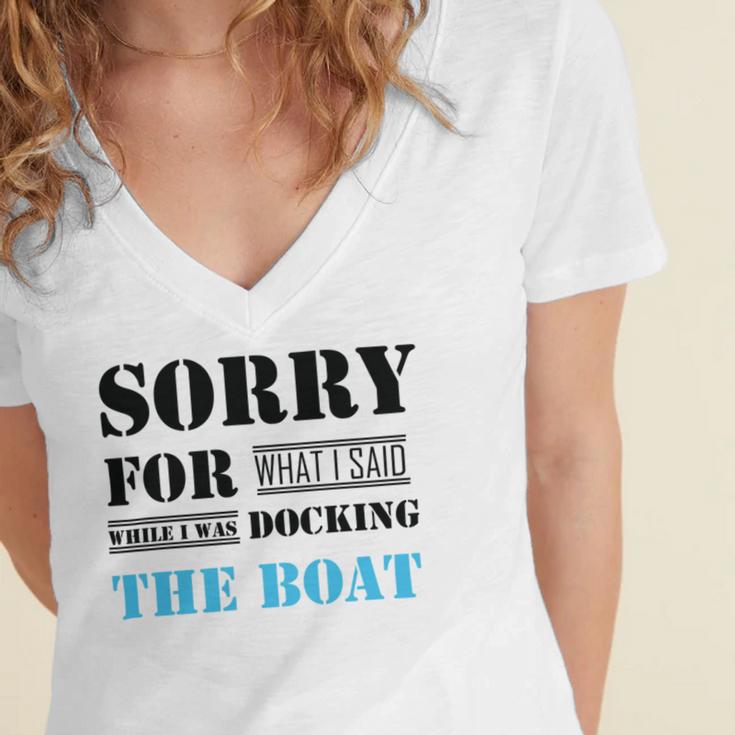 Official Im Sorry For What I Said While I Was Docking The Boat Women's Jersey Short Sleeve Deep V-Neck Tshirt