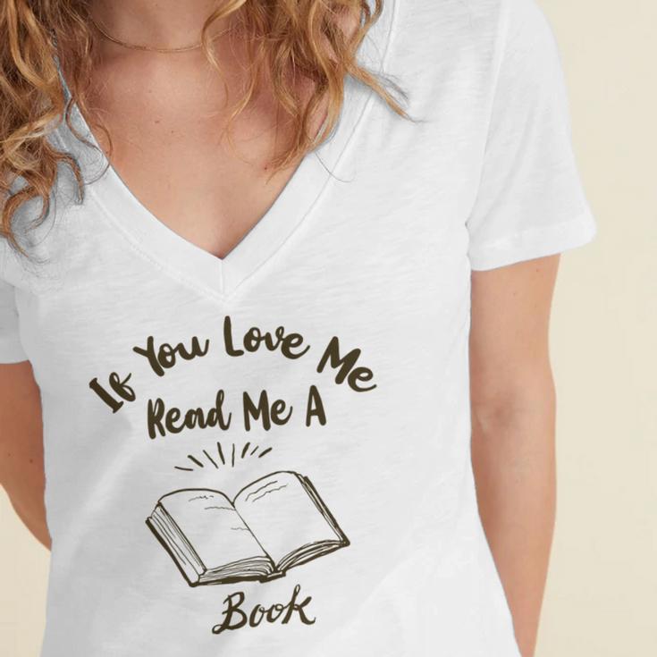 Premium If You Love Me Read Me A Book - Books Lovers Women's Jersey Short Sleeve Deep V-Neck Tshirt