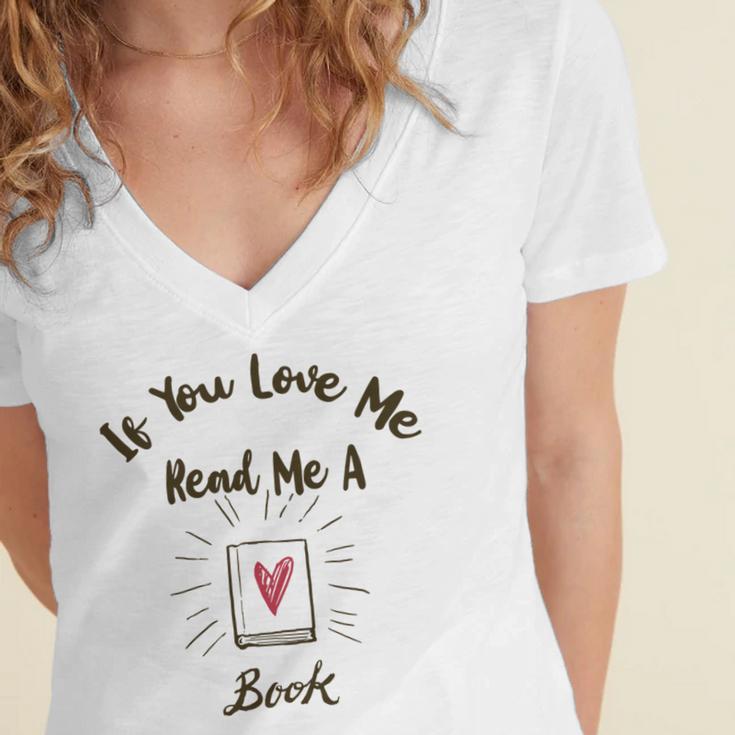 Premium If You Love Me Read Me A Book - Books Lovers Women's Jersey Short Sleeve Deep V-Neck Tshirt