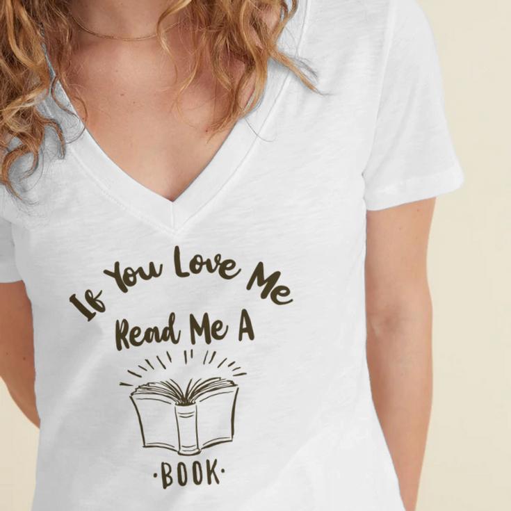 Premium If You Love Me Read Me A Book - Books Lovers Women's Jersey Short Sleeve Deep V-Neck Tshirt