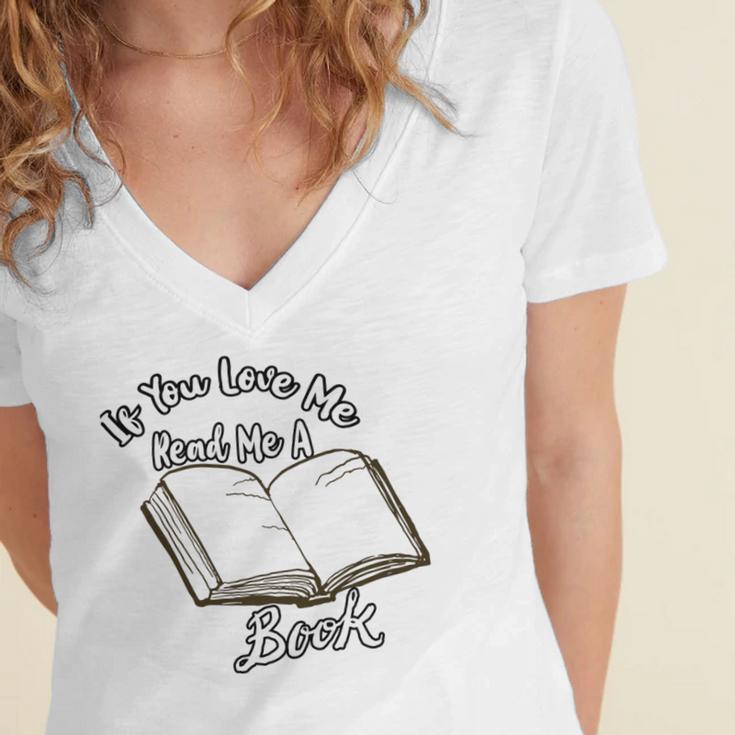 Premium If You Love Me Read Me A Book - Books Lovers Women's Jersey Short Sleeve Deep V-Neck Tshirt