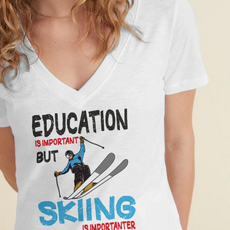 Skier Quote Education Is Important But Skiing Is Importanter Women's Jersey Short Sleeve Deep V-Neck Tshirt