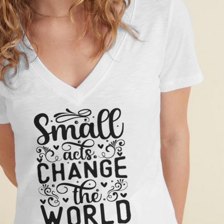 Small Acts Change The World 123 Trending Shirt Women's Jersey Short Sleeve Deep V-Neck Tshirt