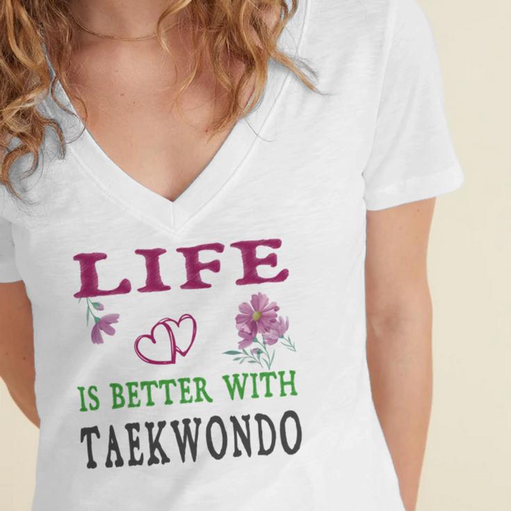 Taekwondo Sport Lover Life Is Better With Taekwondo Women's Jersey Short Sleeve Deep V-Neck Tshirt