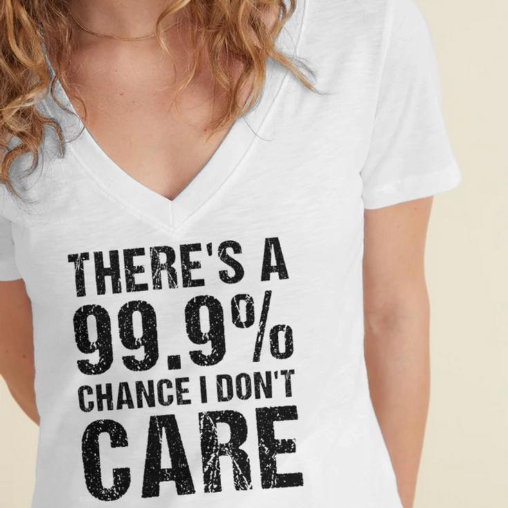 Theres A 99 Chance That Dont Care Women's Jersey Short Sleeve Deep V-Neck Tshirt