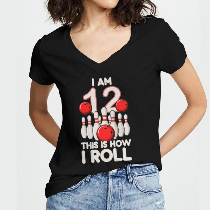 12 Years Old Bowling Party 12Th Birthday Is How I Roll Women's Jersey Short Sleeve Deep V-Neck Tshirt