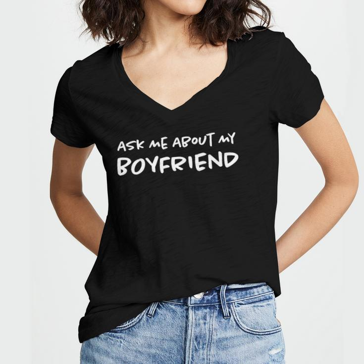 Ask Me About My Boyfriend Relationship Funny Girlfriend Women's Jersey Short Sleeve Deep V-Neck Tshirt