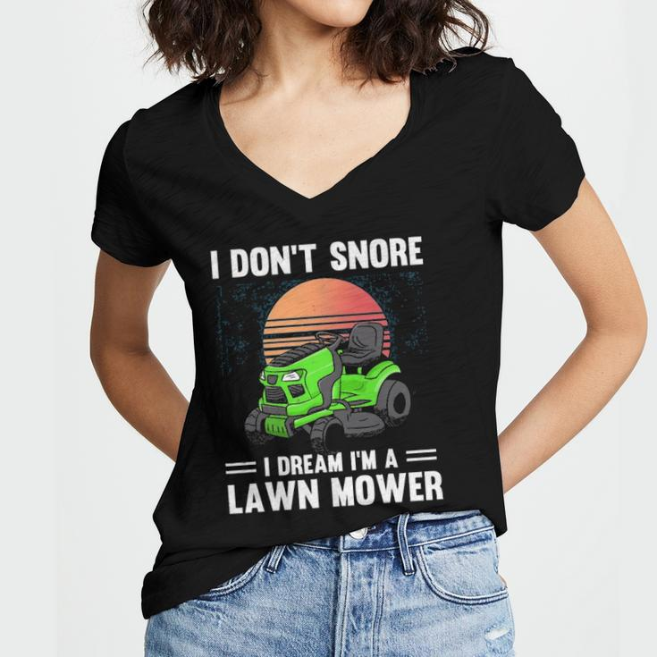 Funny Mowing I Dont Snore I Dream Im A Lawn Mower Women's Jersey Short Sleeve Deep V-Neck Tshirt