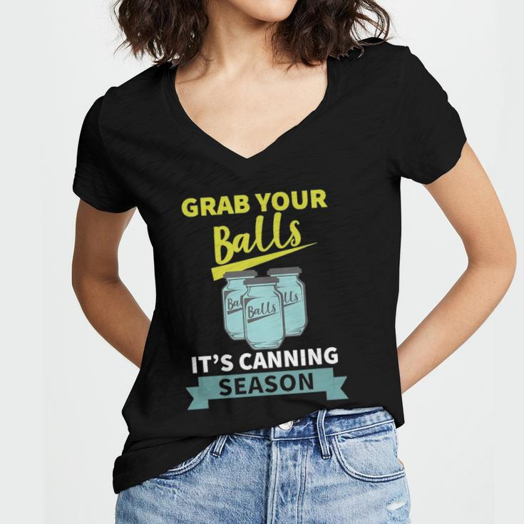 Grab Your Balls Its Canning Season Funny Saying Women's Jersey Short Sleeve Deep V-Neck Tshirt