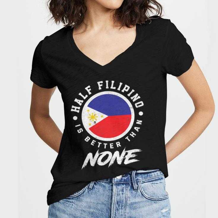 Half Filipino Is Better Than None Funny Philippines Women's Jersey Short Sleeve Deep V-Neck Tshirt