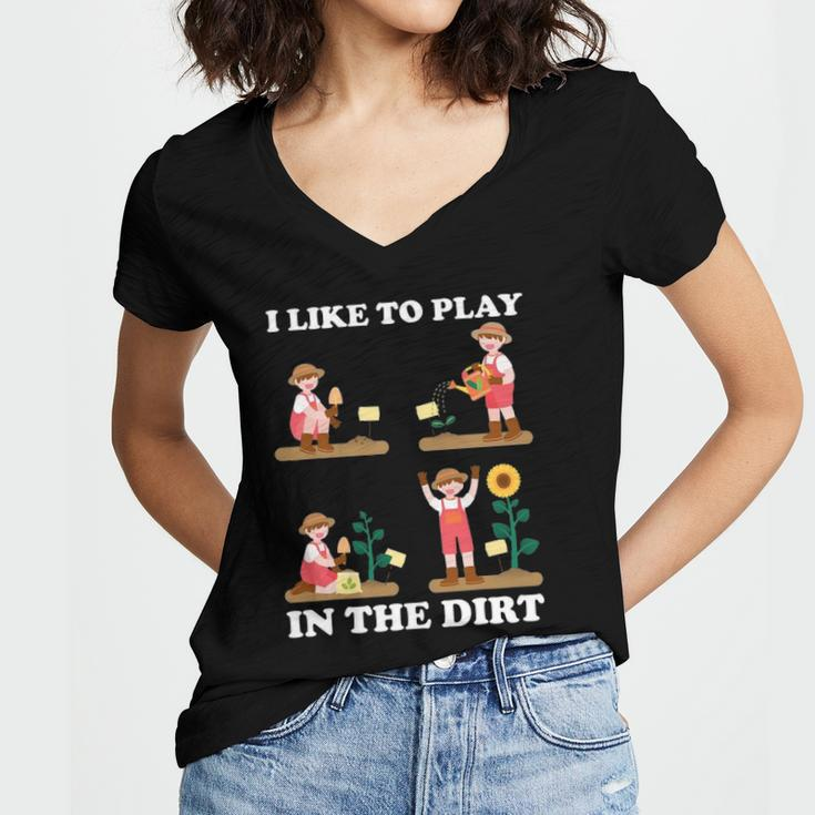 I Like To Play In The Dirt For Hobby Gardeners In The Garden Women's Jersey Short Sleeve Deep V-Neck Tshirt