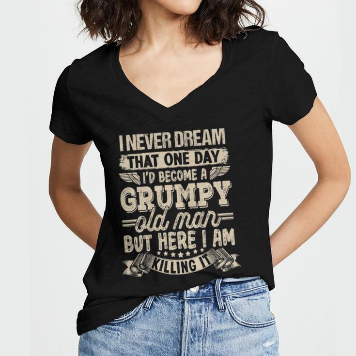 I Never Dreamed That Id Become A Grumpy Old Man Grumpy Women's Jersey Short Sleeve Deep V-Neck Tshirt