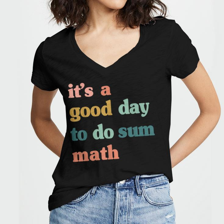 It’S A Good Day To Do Sum MathFunny MathMath Lover Teacher Women's Jersey Short Sleeve Deep V-Neck Tshirt