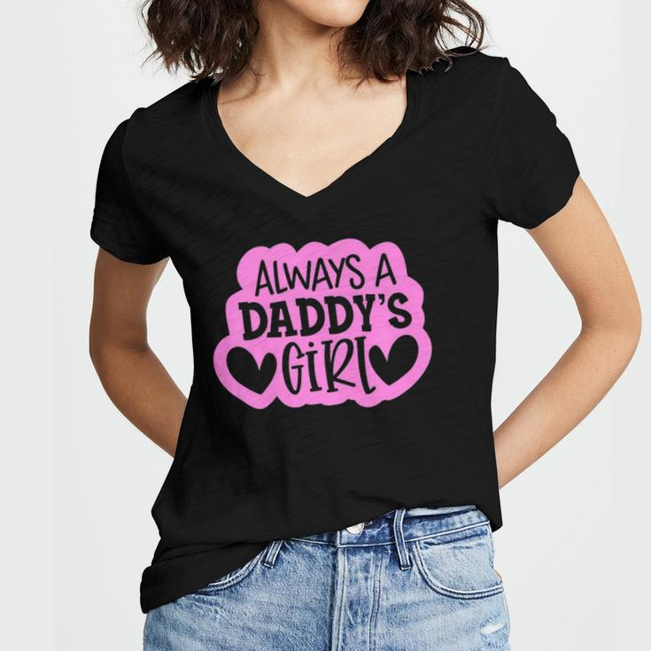 Kids Always A Daddys Girl Girls Daughter Women's Jersey Short Sleeve Deep V-Neck Tshirt