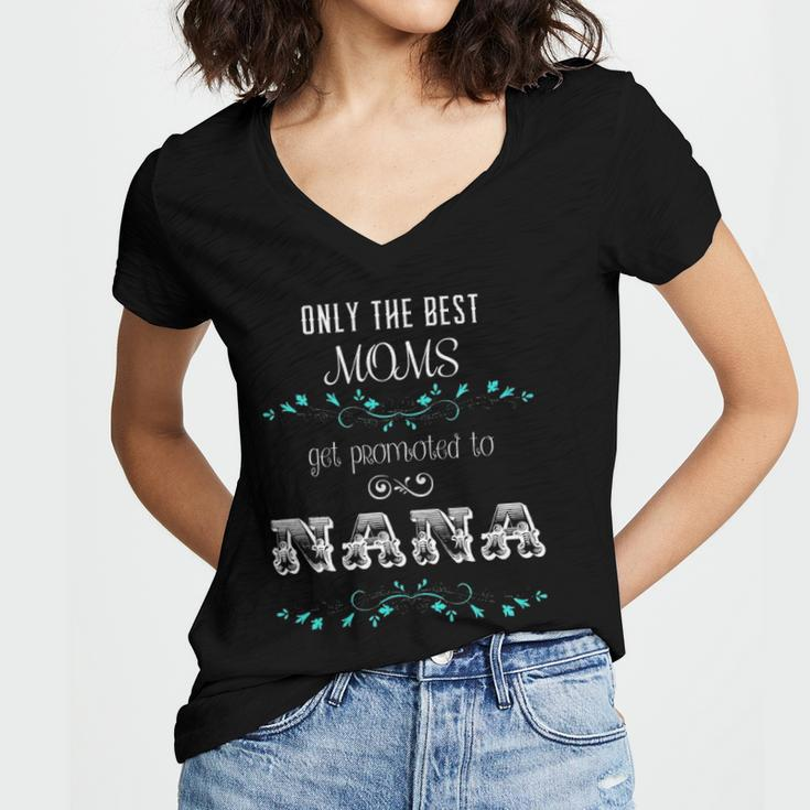 Only The Best Moms Get Promoted To Nana Gift Women's Jersey Short Sleeve Deep V-Neck Tshirt