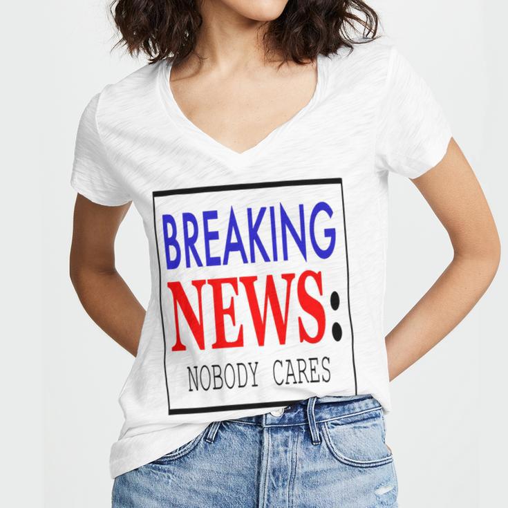 Breaking News - Nobody Cares Women's Jersey Short Sleeve Deep V-Neck Tshirt