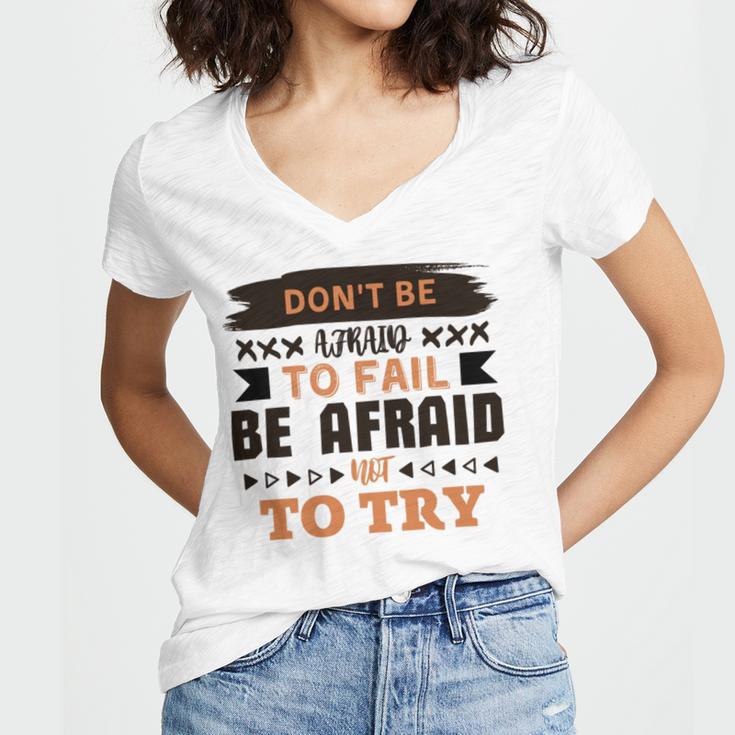 Dont Be Afraid To Fail Be Afraid Not To Try Women's Jersey Short Sleeve Deep V-Neck Tshirt