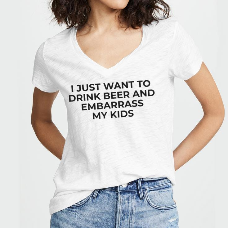 I Just Want To Drink Beer & Embarrass My Kids Funny For Dad Women's Jersey Short Sleeve Deep V-Neck Tshirt