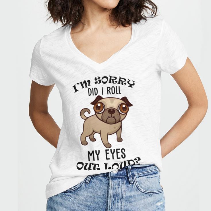 Im Sorry Did I Roll My Eyes Out Loud 735 Shirt Women's Jersey Short Sleeve Deep V-Neck Tshirt