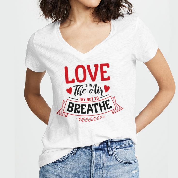 Love Is In The Air Try Not To Breathe 134 Trending Shirt Women's Jersey Short Sleeve Deep V-Neck Tshirt