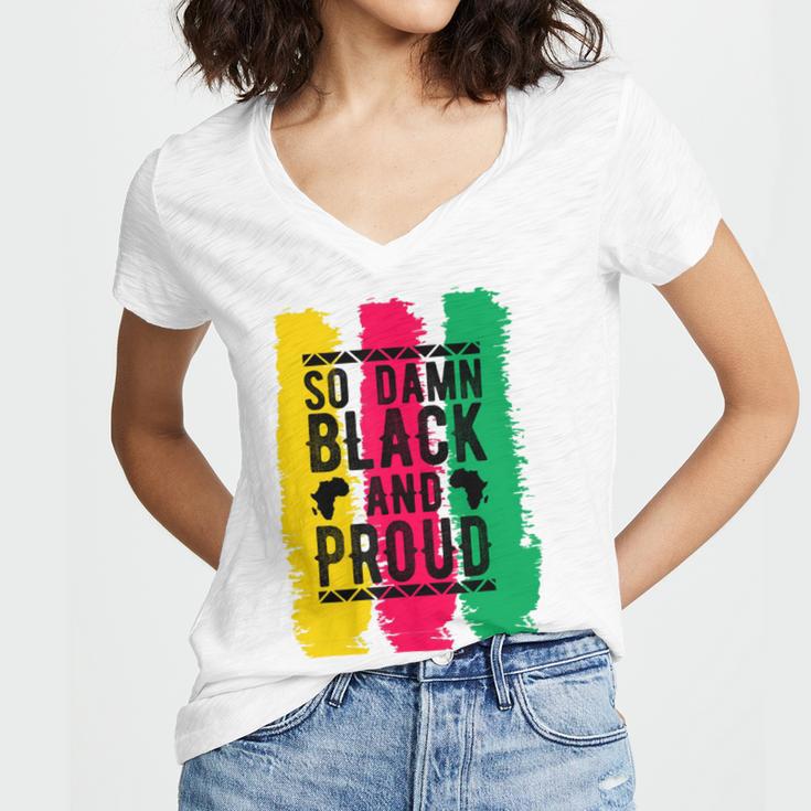 So Damn Black And Proud Black History Month Women's Jersey Short Sleeve Deep V-Neck Tshirt