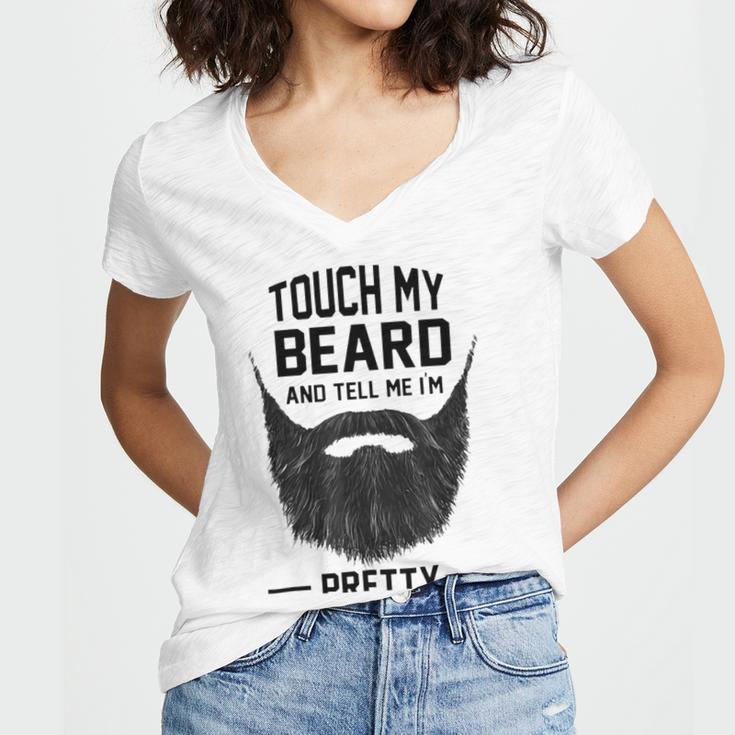 Touch My Beard And Tell Me Im Pretty 289 Shirt Women's Jersey Short Sleeve Deep V-Neck Tshirt