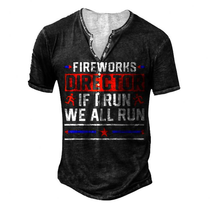 4Th Of July Fireworks Director If I Run We All You Run Men's Henley T-Shirt