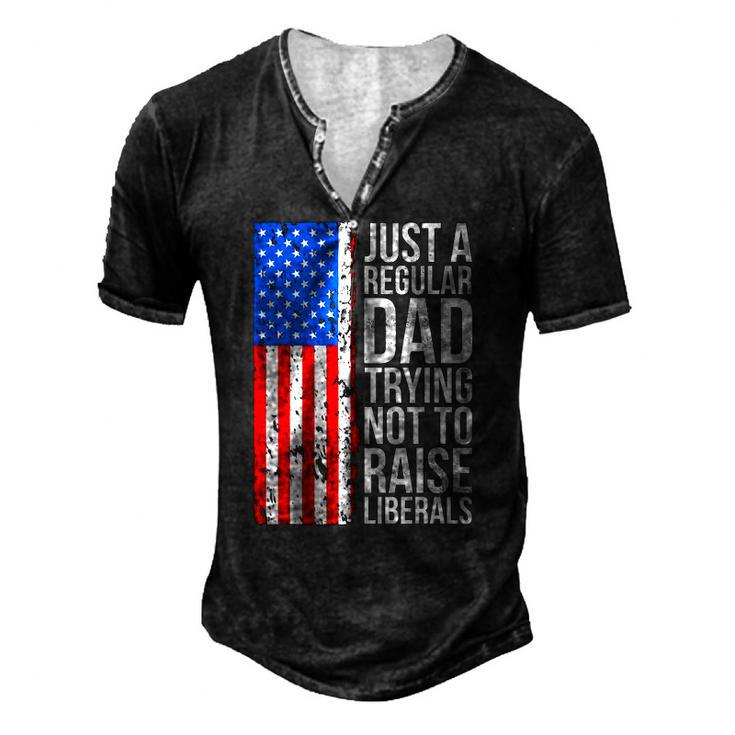 Mens Anti Liberal Just A Regular Dad Trying Not To Raise Liberals Men's Henley T-Shirt